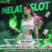 MELATISLOT Slot Gacor dengan Peluang Jackpot Tinggi